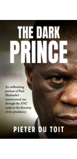 The Dark Prince: Unofficial biography of Paul Mashatile
