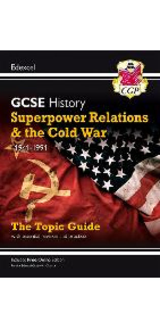 GCSE History Edexcel Topic Guide - Superpower Relations and the Cold War, 1941-1991