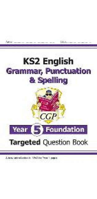 New KS2 English Year 5 Foundation Grammar, Punctuation & Spelling Targeted Question Book w/Answers