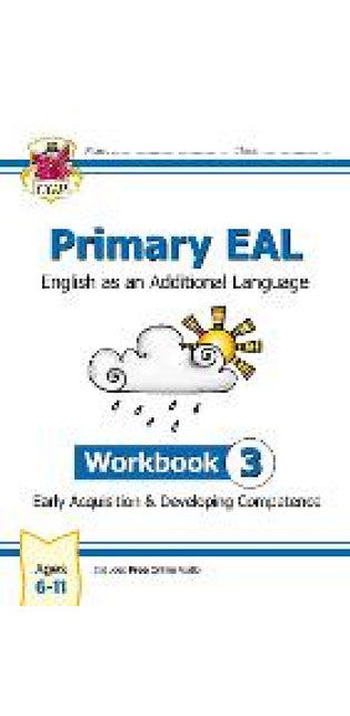 Primary EAL: English for Ages 6-11 - Workbook 3 (Early Acquisition & Developing Competence)