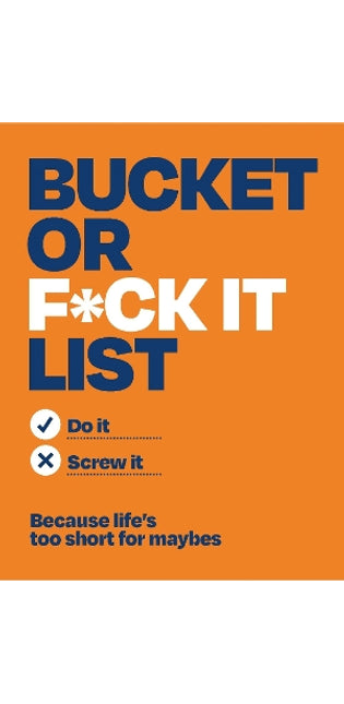 Bucket or F*ck It List