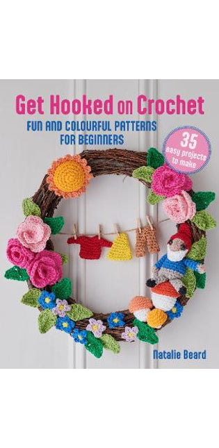 Get Hooked on Crochet: 35 easy projects
