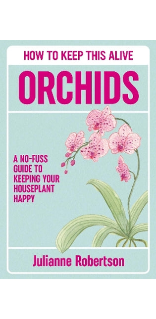Orchids: How to Keep This Alive