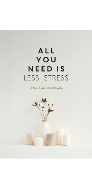 All You Need is Less Stress