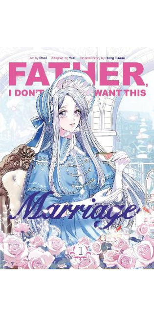 Father, I Don’t Want This Marriage, Volume 1