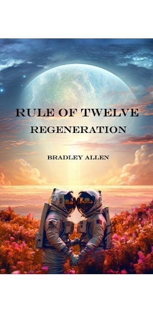 Rule of Twelve - Book 3 - Regeneration