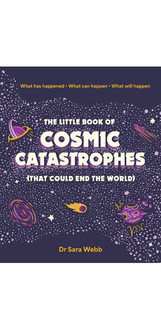 Little Book of Cosmic Catastrophes (That Could End the World)
