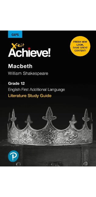 X-Kit Achieve! Macbeth: English First Additional Language: Grade 12: Study Guide