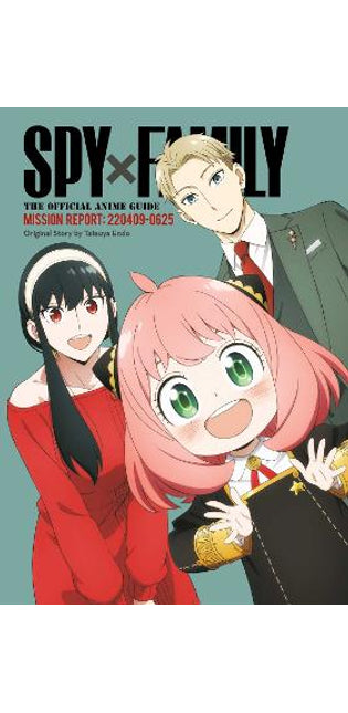 Spy x Family: The Official Anime Guide—Mission Report: 220409-0625