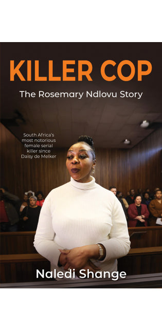 Killer Cop: The Rosemary Ndlovu Story