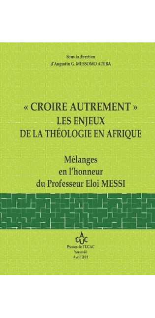 "Croire Autrement" Les Enjeux de la Theologie En Afrique