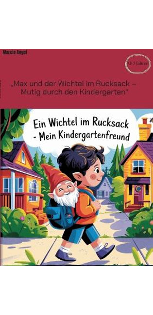 "Max und der Wichtel im Rucksack - Mutig durch den Kindergarten"