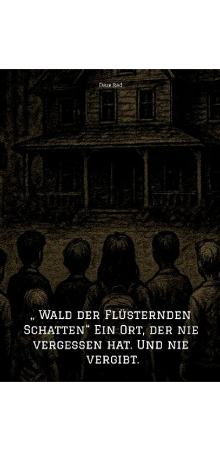 " Wald der Flüsternden Schatten" Ein Ort, der nie vergessen hat. Und nie vergibt.