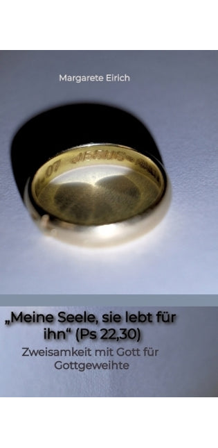 "Meine Seele, sie lebt für ihn" (Ps 22,30)