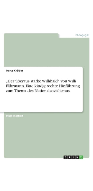 "Der überaus starke Willibald von Willi Fährmann. Eine kindgerechte Hinführung zum Thema des Nationalsozialismus
