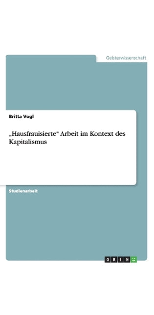 "Hausfrauisierte Arbeit im Kontext des Kapitalismus