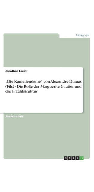 "Die Kameliendame von Alexandre Dumas (Fils) - Die Rolle der Marguerite Gautier und die Erzählstruktur