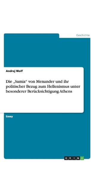 "Samia von Menander und ihr politischer Bezug zum Hellenismus unter besonderer Berücksichtigung Athens