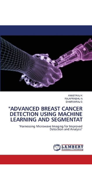 "Advanced Breast Cancer Detection Using Machine Learning and Segmentat