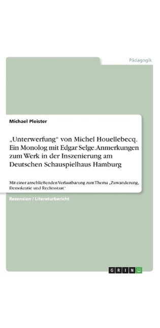 "Unterwerfung von Michel Houellebecq. Ein Monolog mit Edgar Selge. Anmerkungen zum Werk in der Inszenierung am Deutschen Schauspielhaus Hamburg