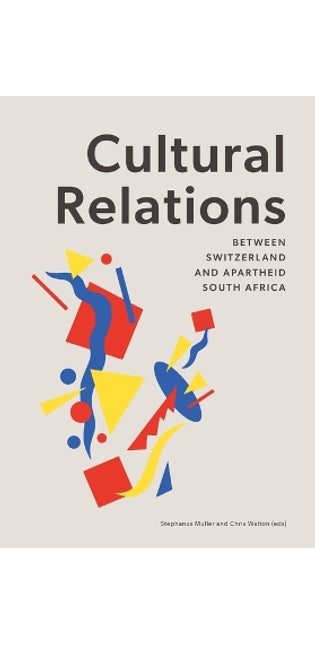 Cultural Relations between Switzerland and Apartheid South Africa