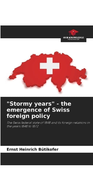 "Stormy years" - the emergence of Swiss foreign policy