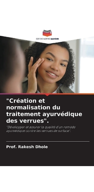 "Cr�ation et normalisation du traitement ayurv�dique des verrues".