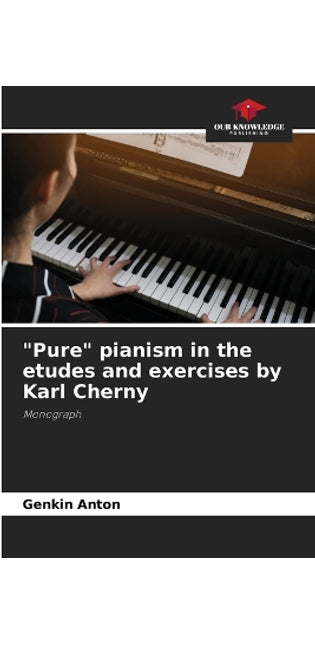 "Pure" pianism in the etudes and exercises by Karl Cherny