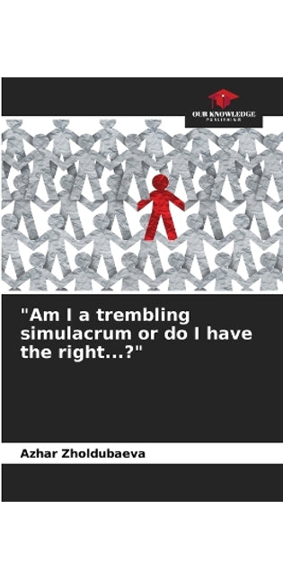 "Am I a trembling simulacrum or do I have the right...?"