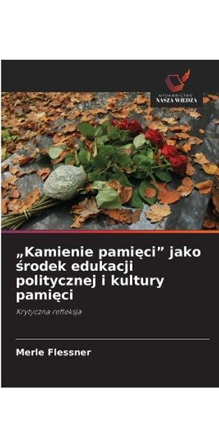 "Kamienie pamięci" jako środek edukacji politycznej i kultury pamięci