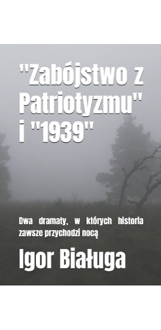 "Zabójstwo z Patriotyzmu" i "1939"