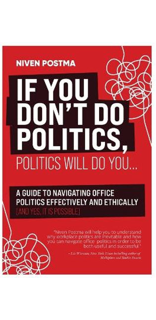 If You Don't Do Politics, Politics Will Do You
