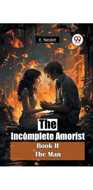 Incomplete Amorist Book II the Man