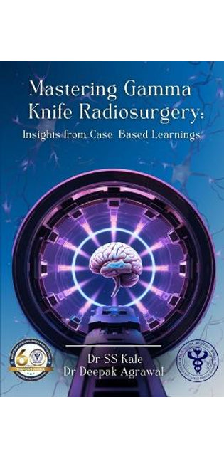 "Mastering Gamma Knife Radiosurgery: Insights from Case- Based Learnings "