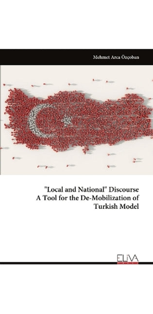 "Local and National" Discourse A Tool for the De-Mobilization of Turkish Model