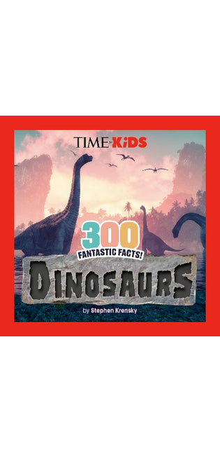 TIME for Kids: 300 Fantastic Facts!: Dinosaurs