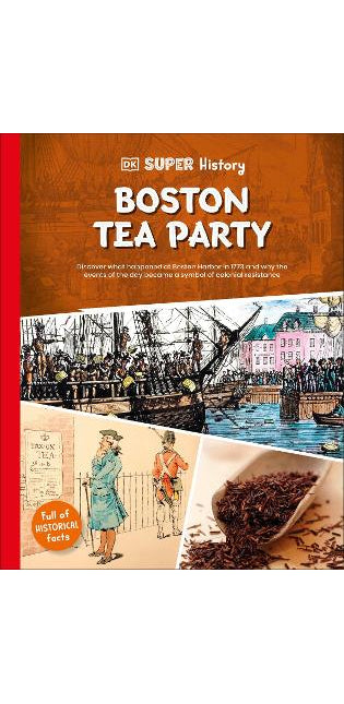 DK Super History Boston Tea Party