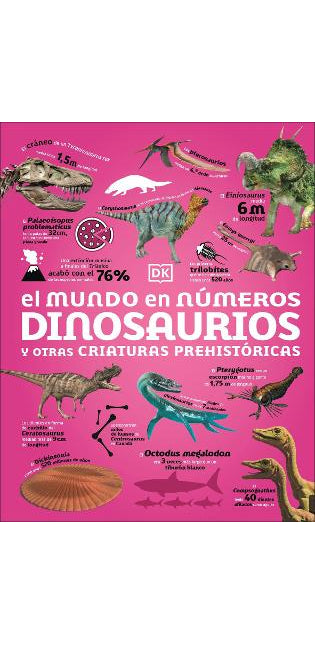 El mundo en numeros: Dinosaurios (Our World in Numbers Dinosaurs)