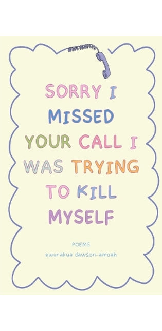 "Sorry I Missed Your Call I Was Trying To Kill Myself"