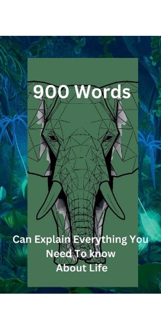 "900 Words Can Explain Everything You Need To Know About Life"