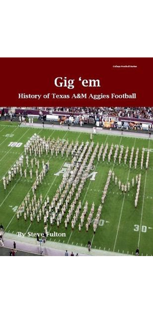 "Gig 'em" History of Texas A&M Aggies Football