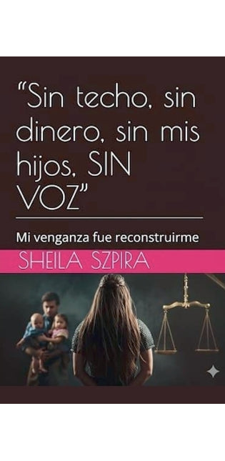 "Sin techo, sin dinero, sin mis hijos, SIN VOZ"