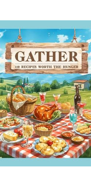 Gather11o Recipes Worth the Hunge