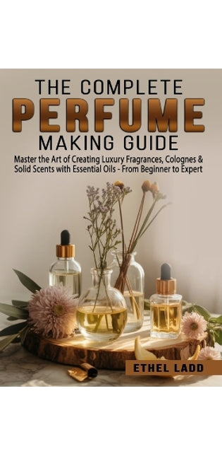 Complete Perfume Making Guide
