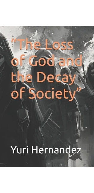 "The Loss of God and the Decay of Society"