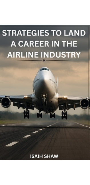 "Strategies to Land a Career in the Airline Industry"