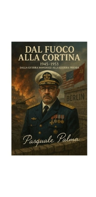 "Dal Fuoco alla Cortina - 1945-1953