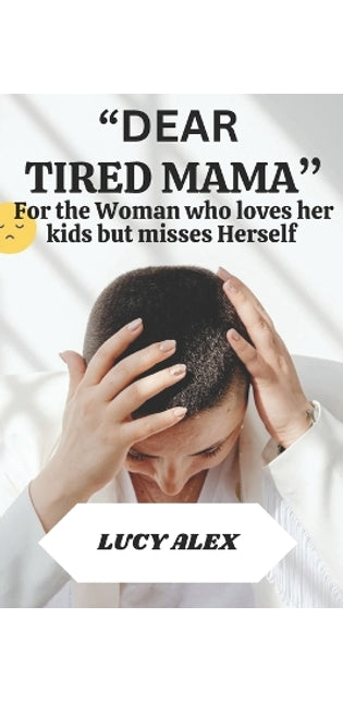 "Dear Tired Mama"