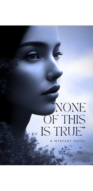 "None of This Is True"