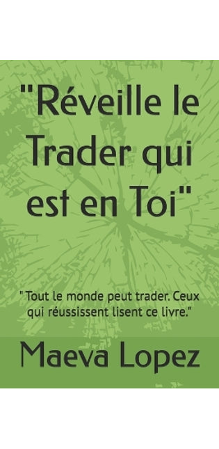 "Réveille le Trader qui est en Toi"